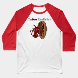 the davil made me do it Baseball T-Shirt